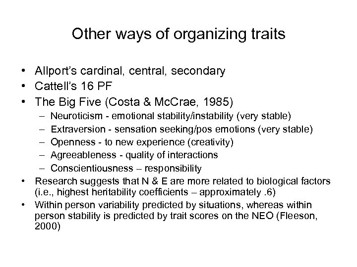 Other ways of organizing traits • Allport’s cardinal, central, secondary • Cattell’s 16 PF