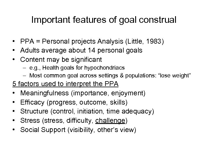 Important features of goal construal • PPA = Personal projects Analysis (Little, 1983) •