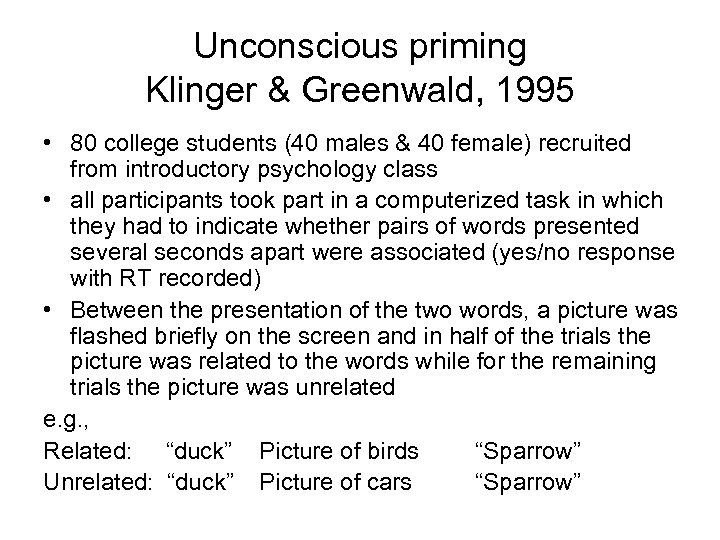 Unconscious priming Klinger & Greenwald, 1995 • 80 college students (40 males & 40
