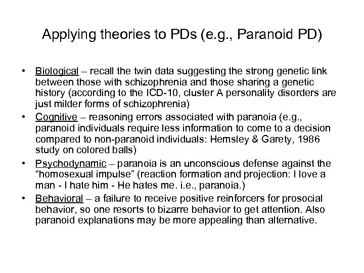 Applying theories to PDs (e. g. , Paranoid PD) • Biological – recall the