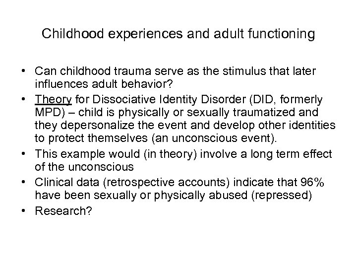 Childhood experiences and adult functioning • Can childhood trauma serve as the stimulus that