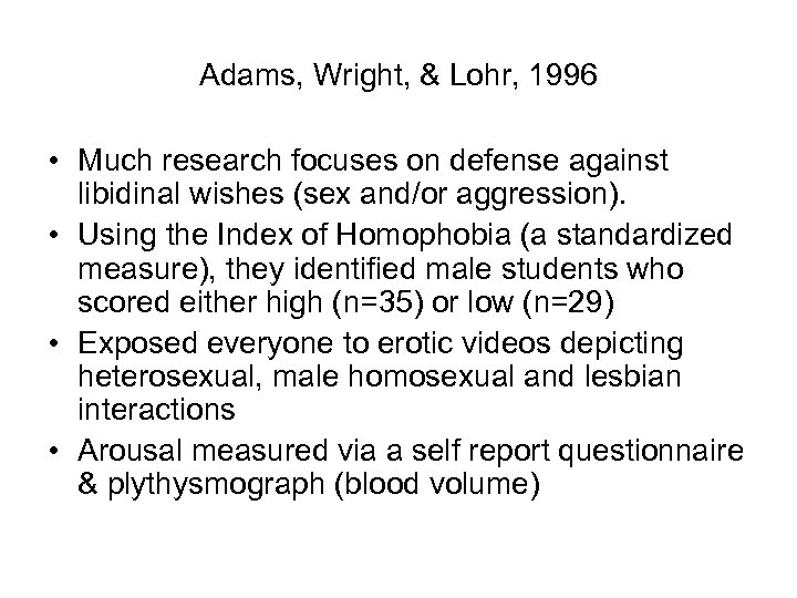 Adams, Wright, & Lohr, 1996 • Much research focuses on defense against libidinal wishes