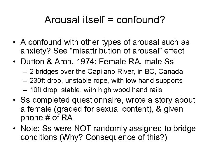 Arousal itself = confound? • A confound with other types of arousal such as