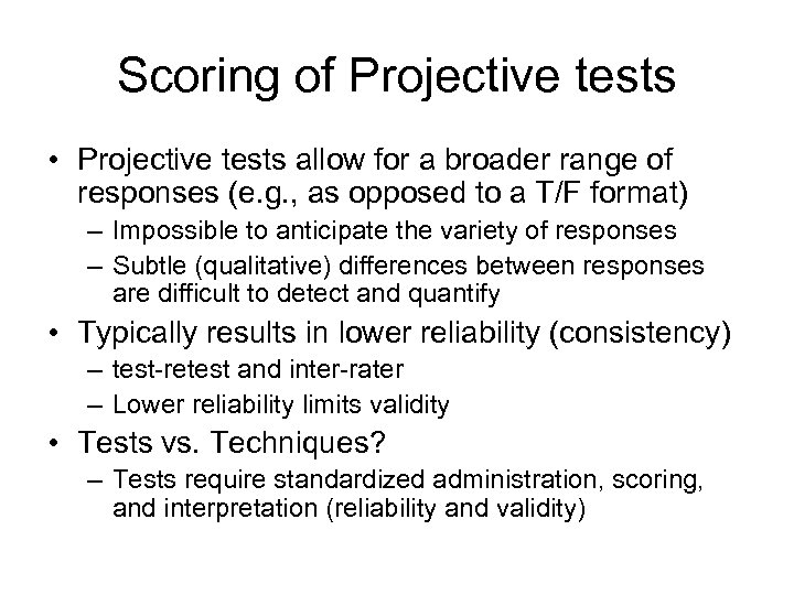 Scoring of Projective tests • Projective tests allow for a broader range of responses