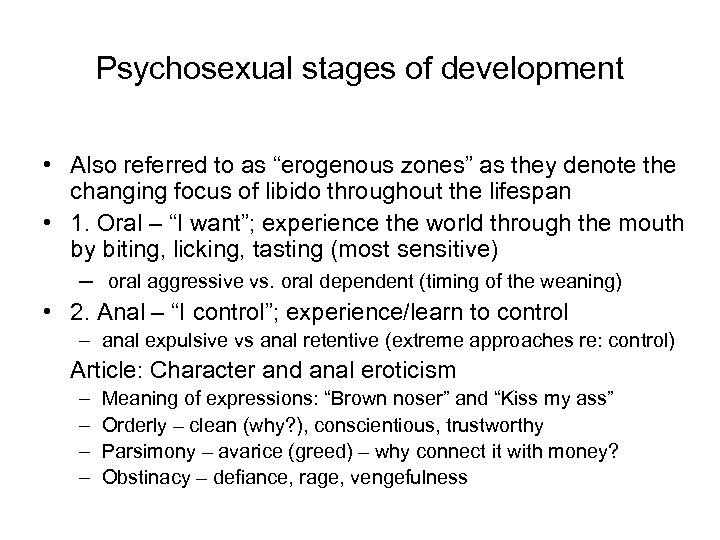 Psychosexual stages of development • Also referred to as “erogenous zones” as they denote