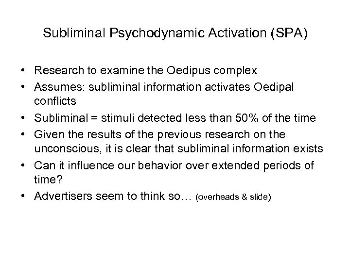 Subliminal Psychodynamic Activation (SPA) • Research to examine the Oedipus complex • Assumes: subliminal