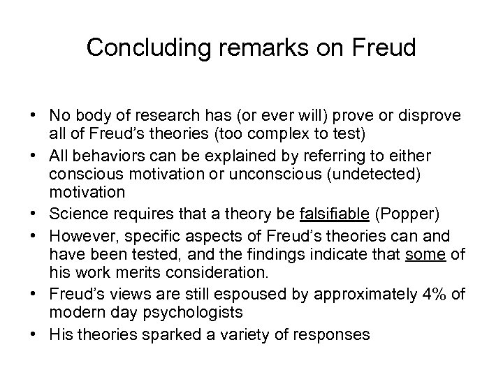 Concluding remarks on Freud • No body of research has (or ever will) prove