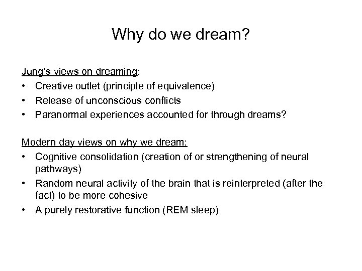 Why do we dream? Jung’s views on dreaming: • Creative outlet (principle of equivalence)