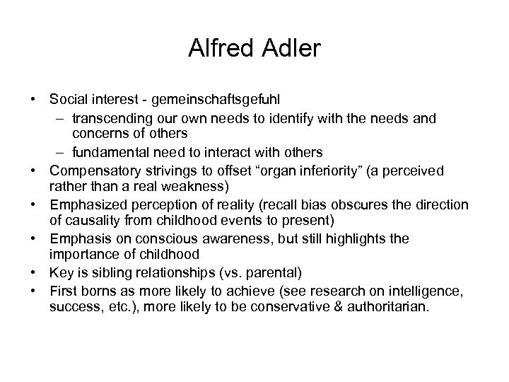 Alfred Adler • Social interest - gemeinschaftsgefuhl – transcending our own needs to identify