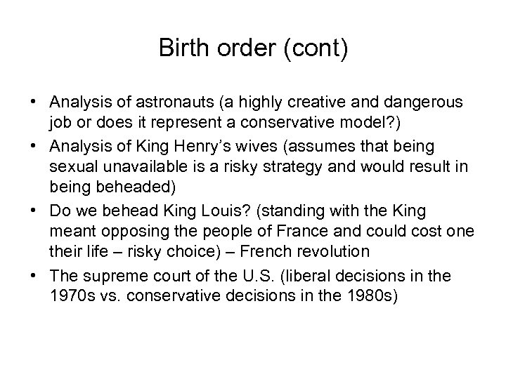 Birth order (cont) • Analysis of astronauts (a highly creative and dangerous job or