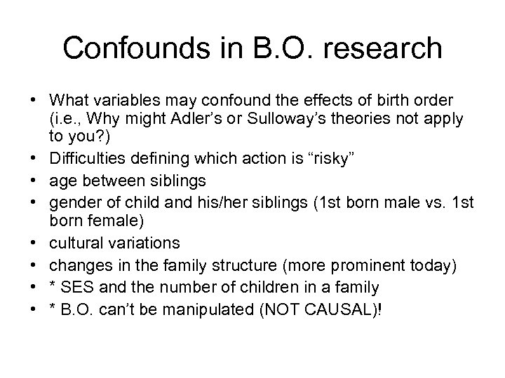 Confounds in B. O. research • What variables may confound the effects of birth