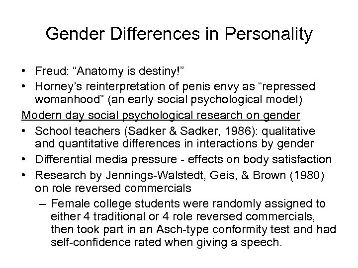 Gender Differences in Personality • Freud: “Anatomy is destiny!” • Horney’s reinterpretation of penis