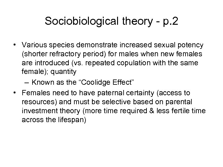 Sociobiological theory - p. 2 • Various species demonstrate increased sexual potency (shorter refractory