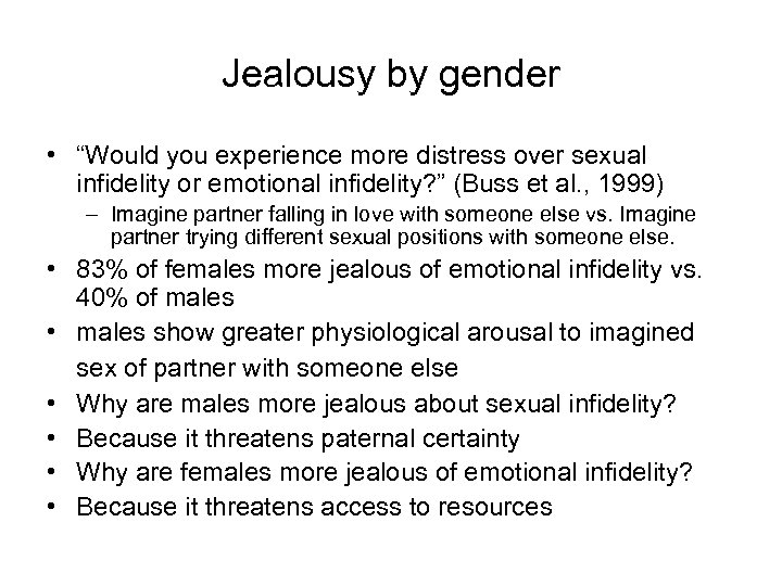 Jealousy by gender • “Would you experience more distress over sexual infidelity or emotional
