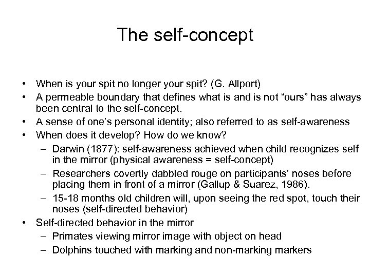The self-concept • When is your spit no longer your spit? (G. Allport) •