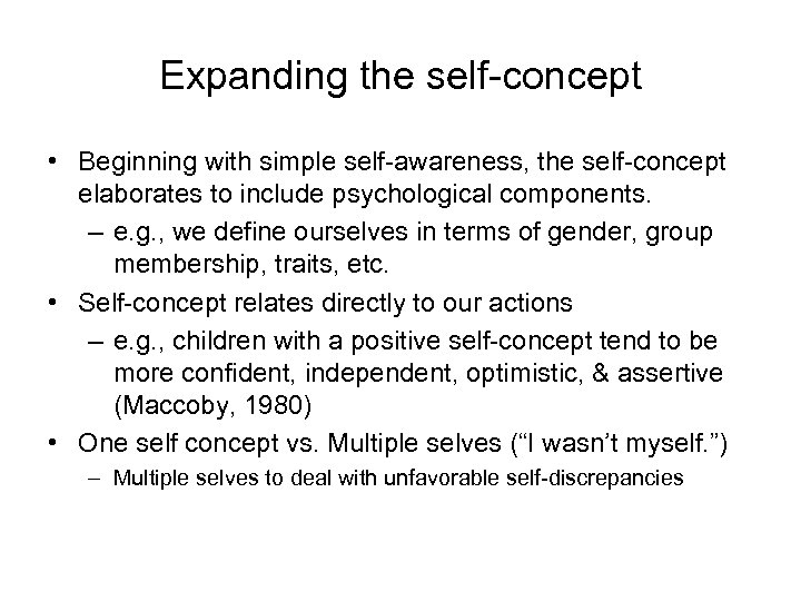 Expanding the self-concept • Beginning with simple self-awareness, the self-concept elaborates to include psychological