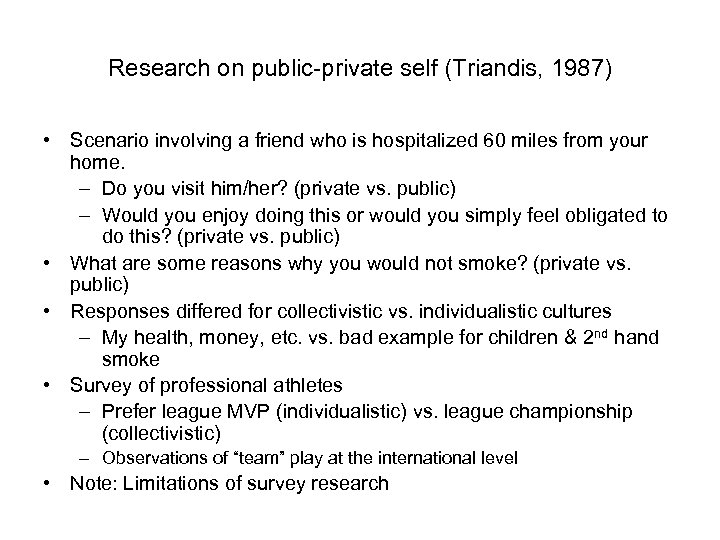 Research on public-private self (Triandis, 1987) • Scenario involving a friend who is hospitalized