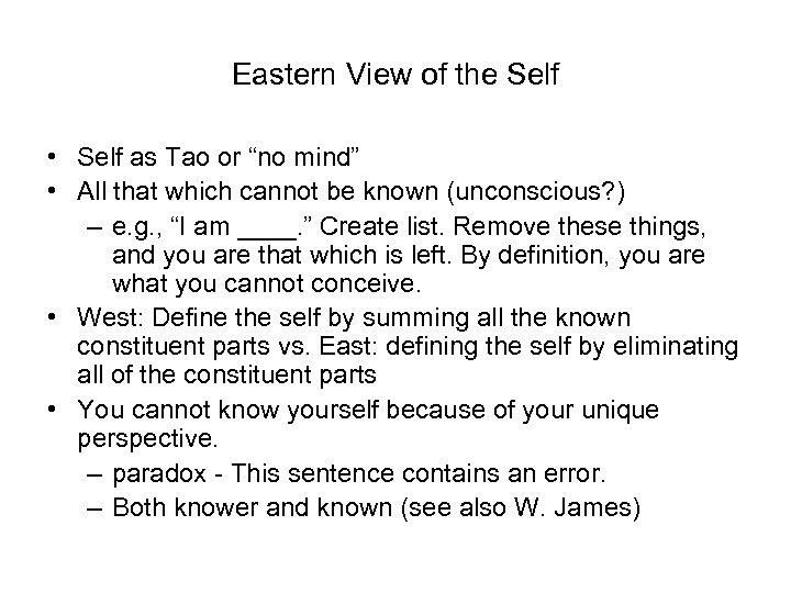 Eastern View of the Self • Self as Tao or “no mind” • All