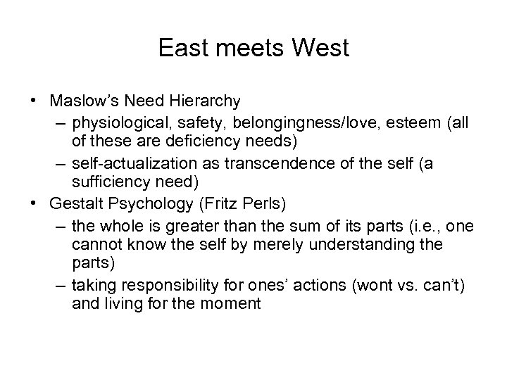 East meets West • Maslow’s Need Hierarchy – physiological, safety, belongingness/love, esteem (all of