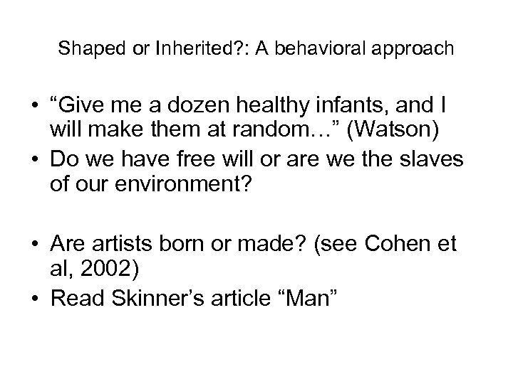 Shaped or Inherited? : A behavioral approach • “Give me a dozen healthy infants,