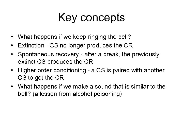 Key concepts • What happens if we keep ringing the bell? • Extinction -