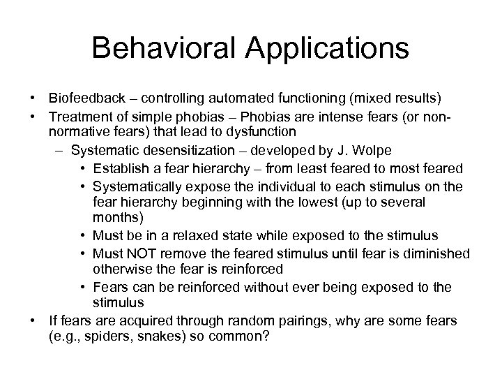Behavioral Applications • Biofeedback – controlling automated functioning (mixed results) • Treatment of simple