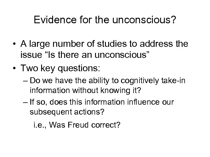 Evidence for the unconscious? • A large number of studies to address the issue