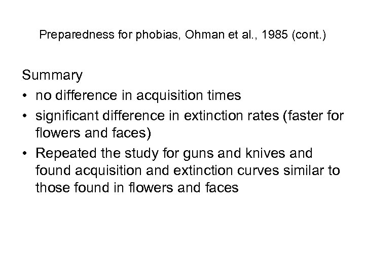 Preparedness for phobias, Ohman et al. , 1985 (cont. ) Summary • no difference