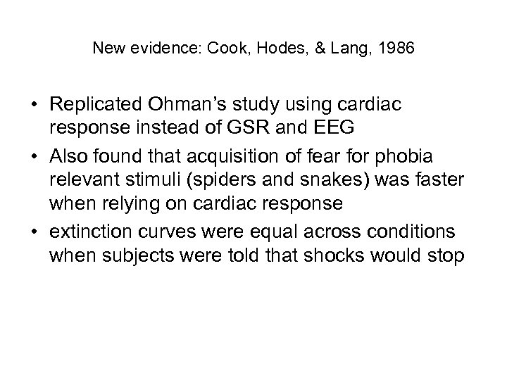 New evidence: Cook, Hodes, & Lang, 1986 • Replicated Ohman’s study using cardiac response