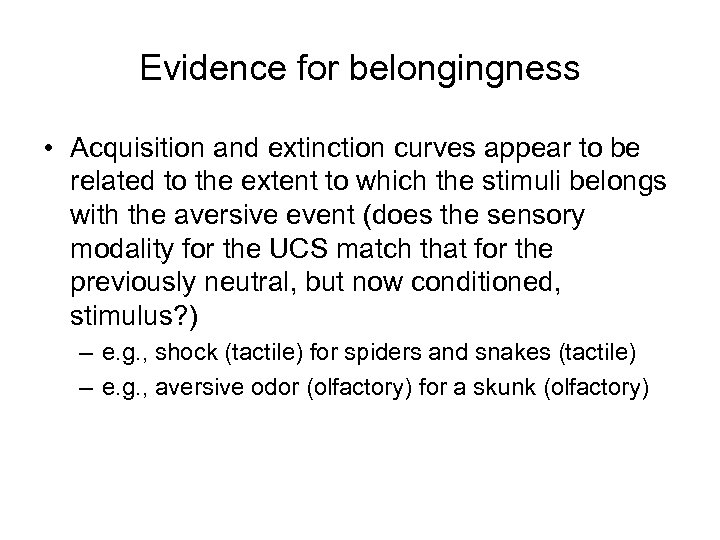 Evidence for belongingness • Acquisition and extinction curves appear to be related to the