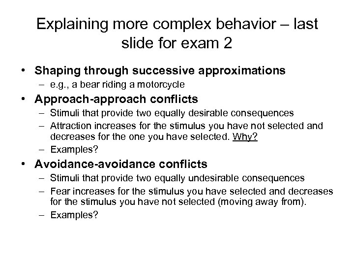 Explaining more complex behavior – last slide for exam 2 • Shaping through successive