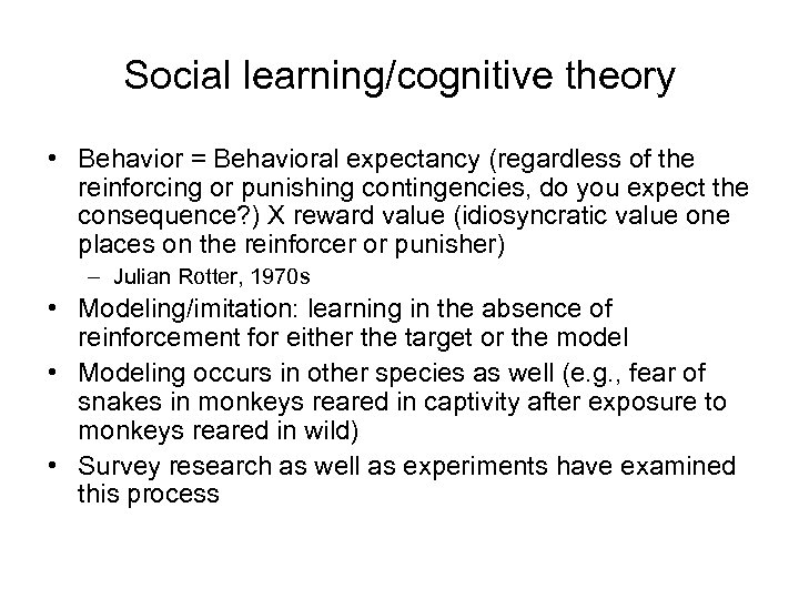 Social learning/cognitive theory • Behavior = Behavioral expectancy (regardless of the reinforcing or punishing