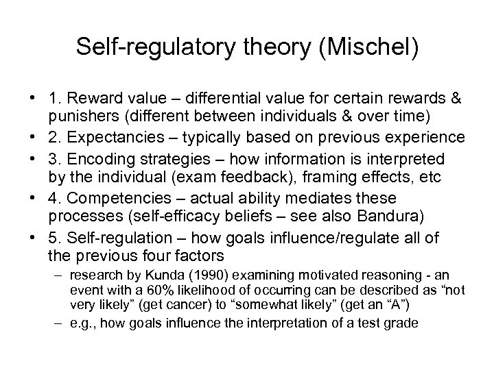 Self-regulatory theory (Mischel) • 1. Reward value – differential value for certain rewards &