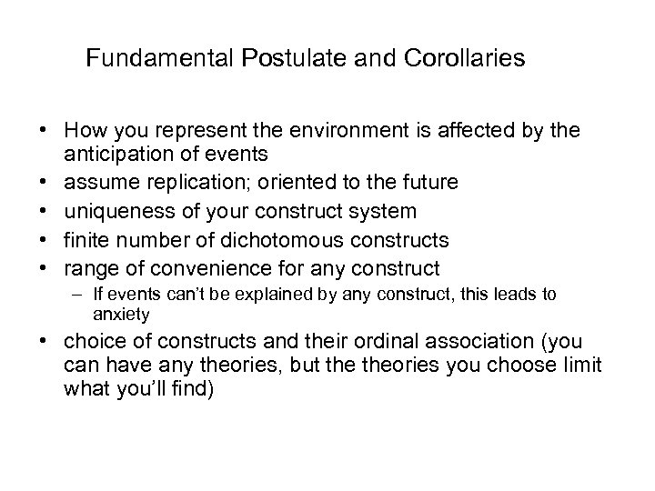 Fundamental Postulate and Corollaries • How you represent the environment is affected by the