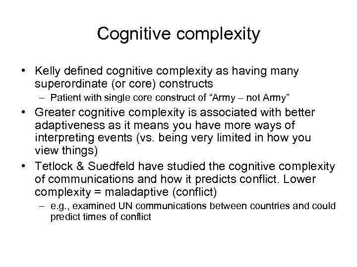 Cognitive complexity • Kelly defined cognitive complexity as having many superordinate (or core) constructs
