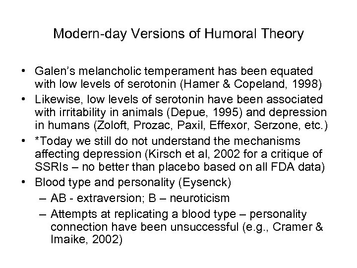Modern-day Versions of Humoral Theory • Galen’s melancholic temperament has been equated with low
