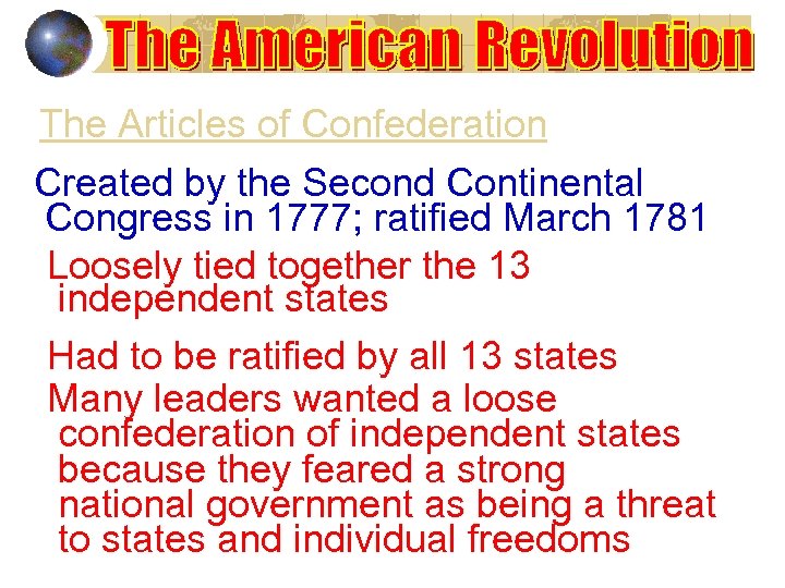 The Articles of Confederation Created by the Second Continental Congress in 1777; ratified March