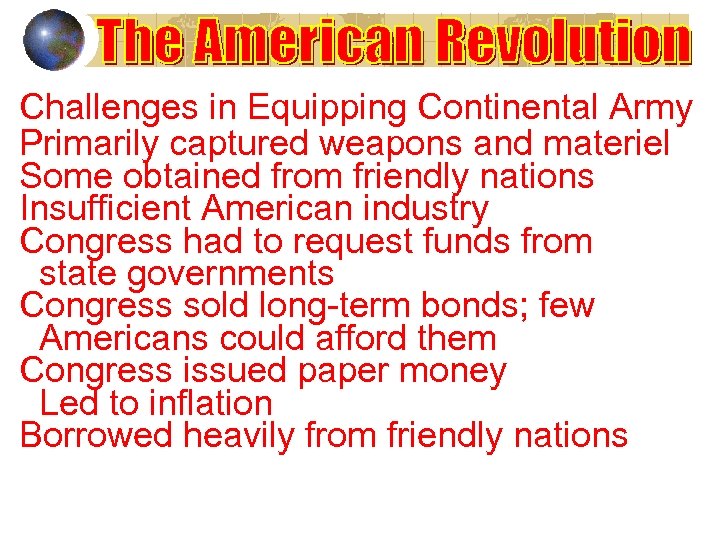 Challenges in Equipping Continental Army Primarily captured weapons and materiel Some obtained from friendly