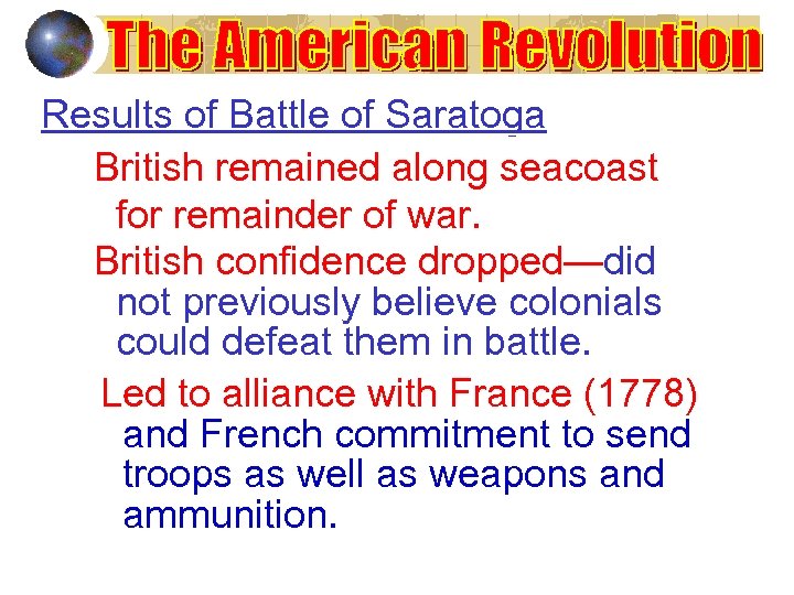 Results of Battle of Saratoga British remained along seacoast for remainder of war. British