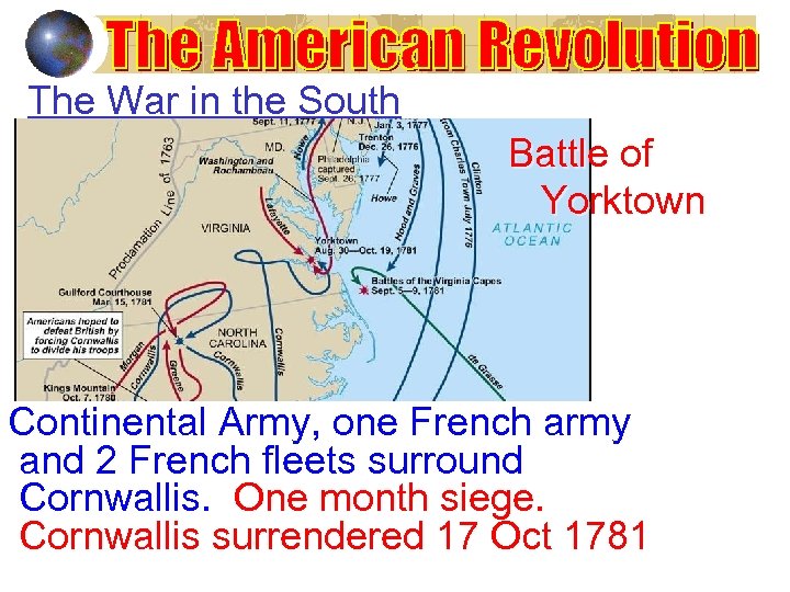 The War in the South Battle of Yorktown Continental Army, one French army and