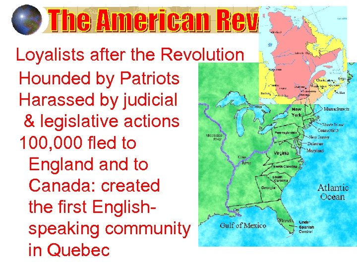 Loyalists after the Revolution Hounded by Patriots Harassed by judicial & legislative actions 100,