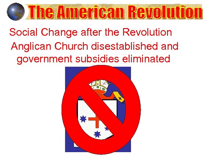 Social Change after the Revolution Anglican Church disestablished and government subsidies eliminated 