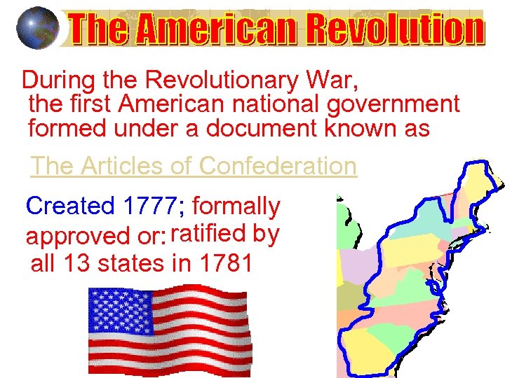 During the Revolutionary War, the first American national government formed under a document known