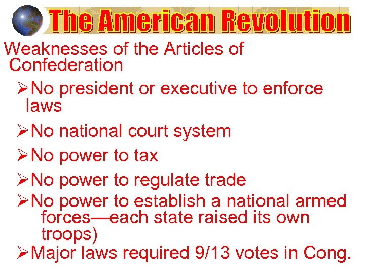 Weaknesses of the Articles of Confederation ØNo president or executive to enforce laws ØNo