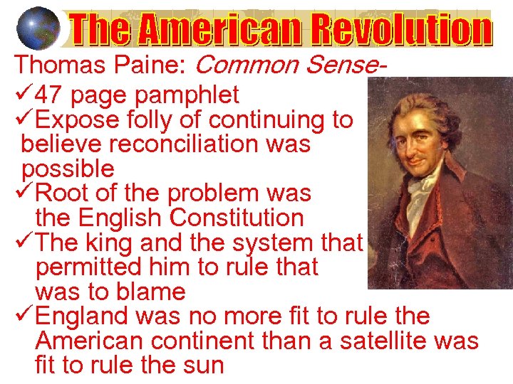 Thomas Paine: Common Senseü 47 page pamphlet üExpose folly of continuing to believe reconciliation
