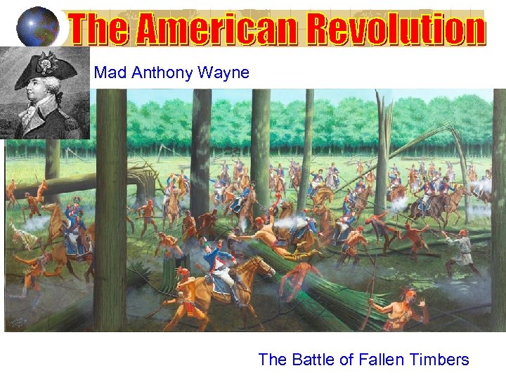 Mad Anthony Wayne The Battle of Fallen Timbers 