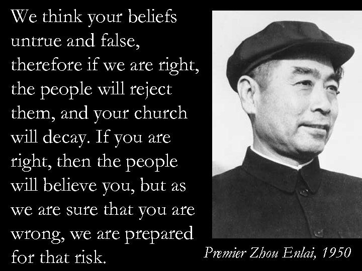 We think your beliefs untrue and false, therefore if we are right, the people