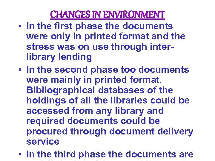 CHANGES IN ENVIRONMENT • In the first phase the documents were only in printed