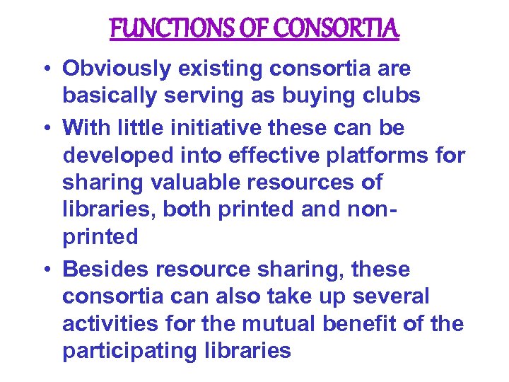 FUNCTIONS OF CONSORTIA • Obviously existing consortia are basically serving as buying clubs •