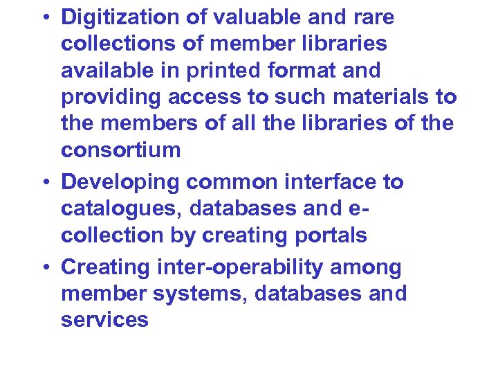  • Digitization of valuable and rare collections of member libraries available in printed